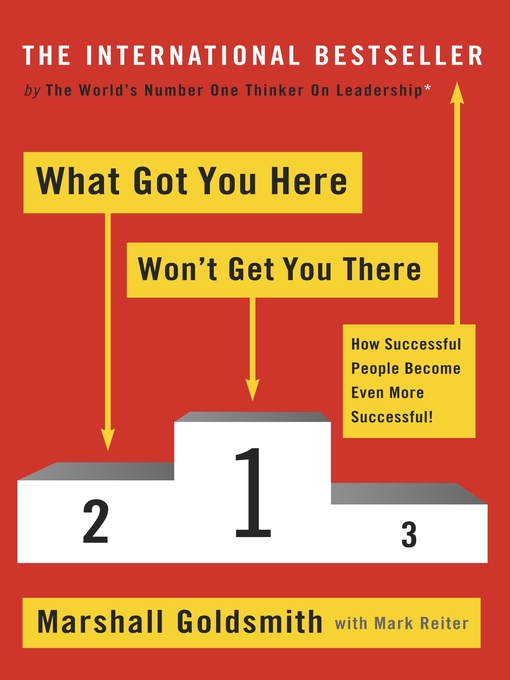 Title details for What Got You Here Won't Get You There by Marshall Goldsmith - Available